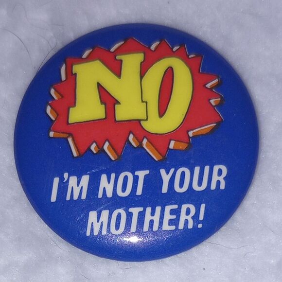 Vintage 1988 No I'm Not Your Mother Button EUC - Picture 2 of 6